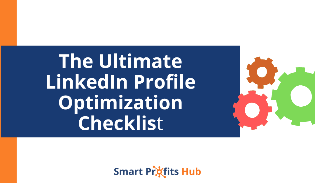 The Ultimate LinkedIn Profile Optimization Checklist